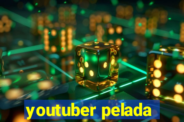 youtuber pelada